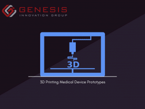 3D Printing Medical Device Prototypes